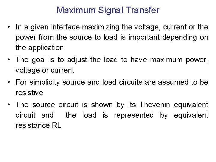 Maximum Signal Transfer • In a given interface maximizing the voltage, current or the