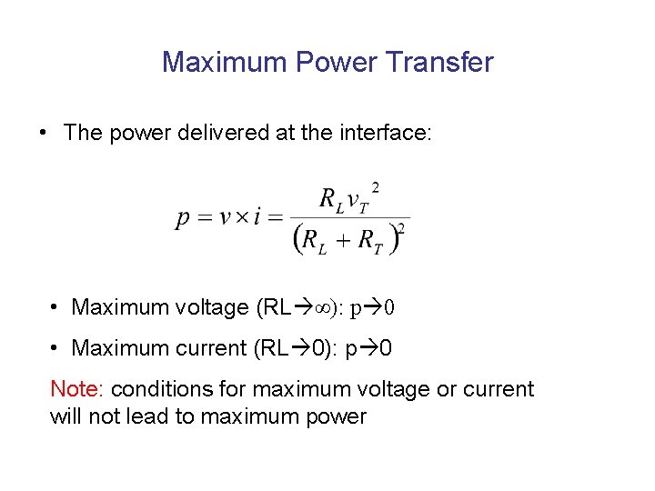 Maximum Power Transfer • The power delivered at the interface: • Maximum voltage (RL