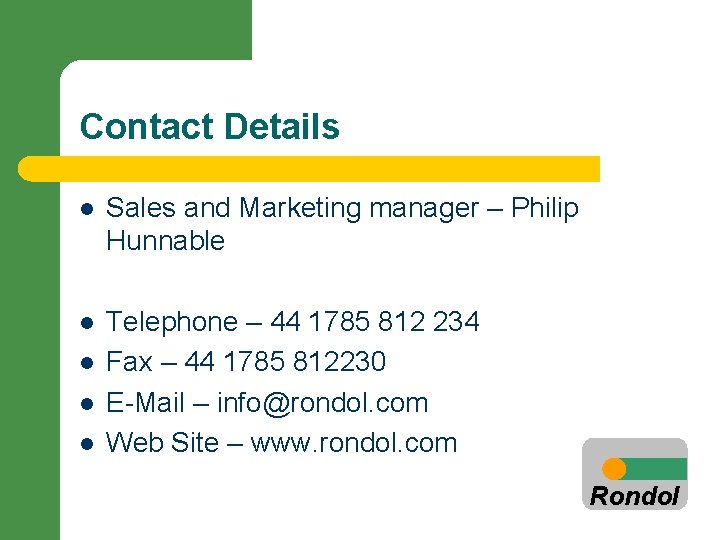Contact Details l Sales and Marketing manager – Philip Hunnable l Telephone – 44