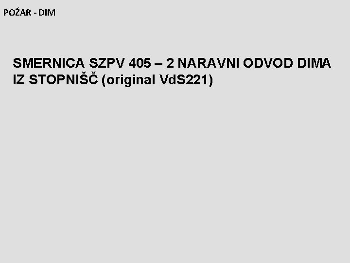 POŽAR - DIM SMERNICA SZPV 405 – 2 NARAVNI ODVOD DIMA IZ STOPNIŠČ (original