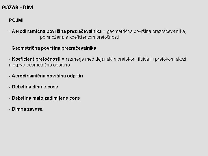 POŽAR - DIM POJMI - Aerodinamična površina prezračevalnika = geometrična površina prezračevalnika, pomnožena s