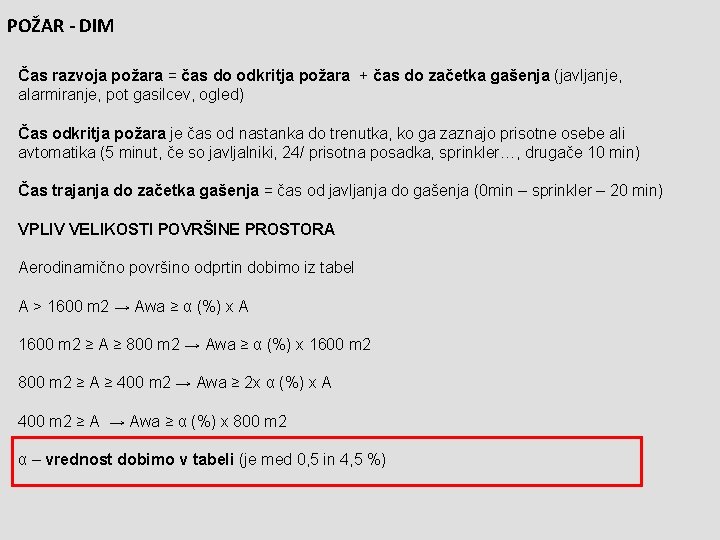 POŽAR - DIM Čas razvoja požara = čas do odkritja požara + čas do