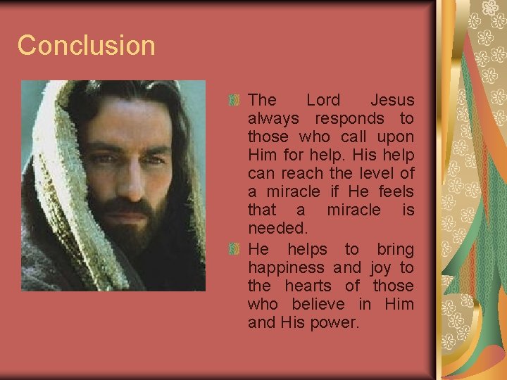 Conclusion The Lord Jesus always responds to those who call upon Him for help.