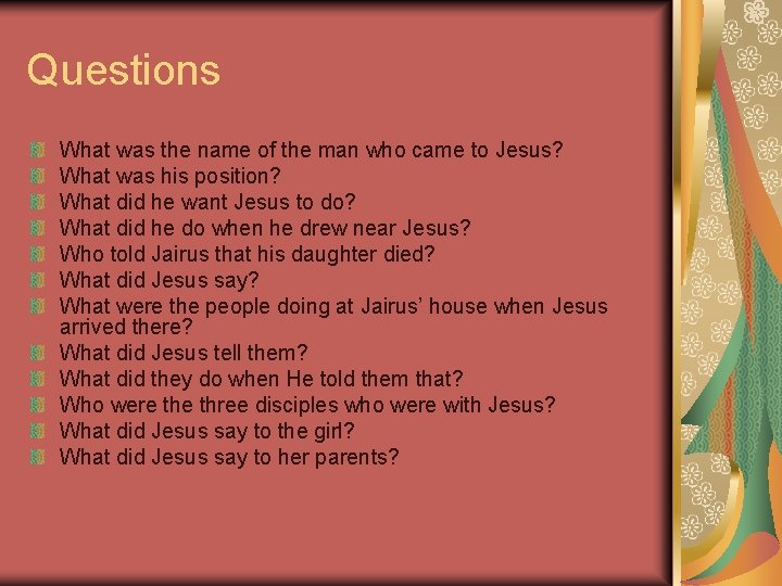 Questions What was the name of the man who came to Jesus? What was