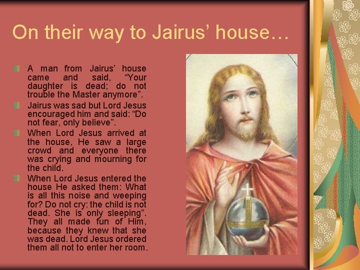 On their way to Jairus’ house… A man from Jairus’ house came and said,