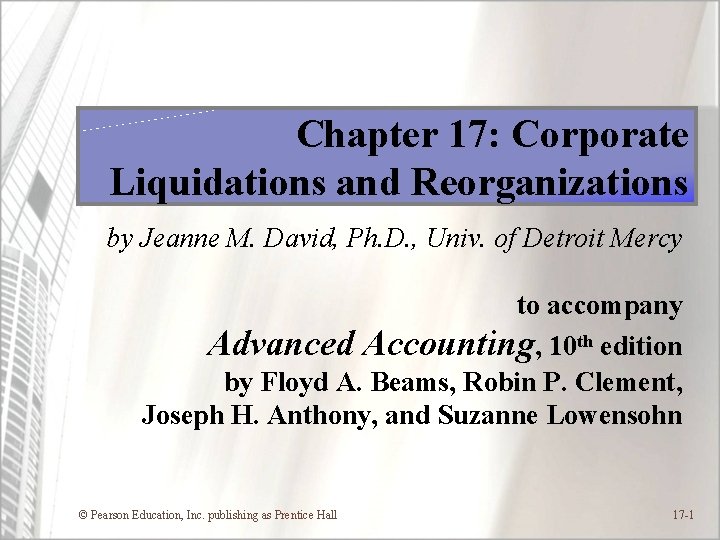 Chapter 17: Corporate Liquidations and Reorganizations by Jeanne M. David, Ph. D. , Univ.