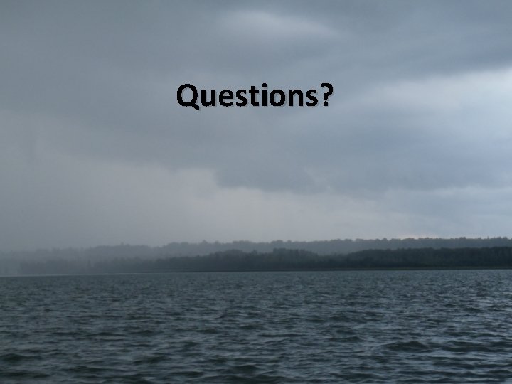 Questions? Questions?