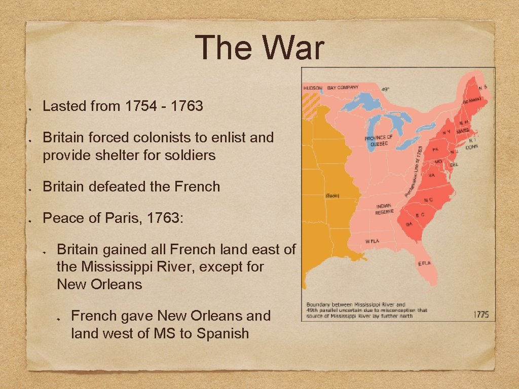 The War Lasted from 1754 - 1763 Britain forced colonists to enlist and provide