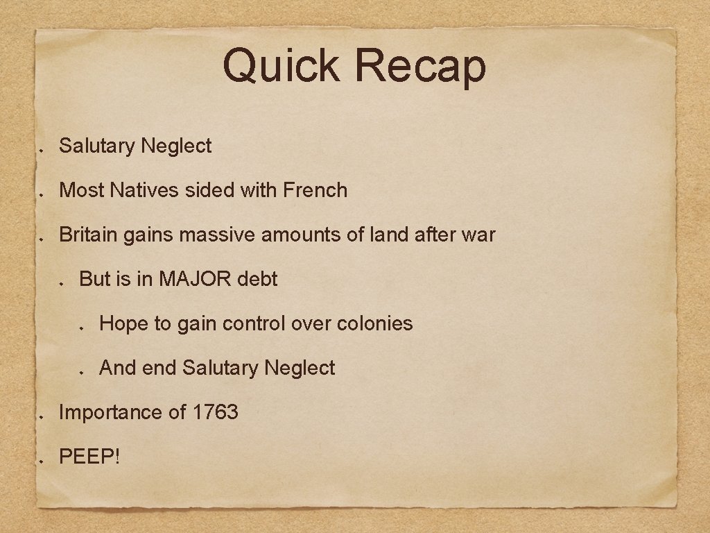 Quick Recap Salutary Neglect Most Natives sided with French Britain gains massive amounts of