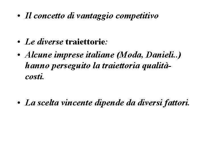  • Il concetto di vantaggio competitivo • Le diverse traiettorie: • Alcune imprese