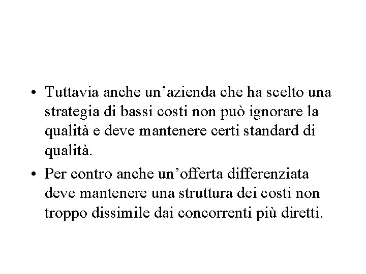  • Tuttavia anche un’azienda che ha scelto una strategia di bassi costi non