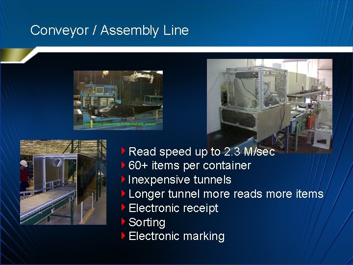 Conveyor / Assembly Line Read speed up to 2. 3 M/sec 60+ items per