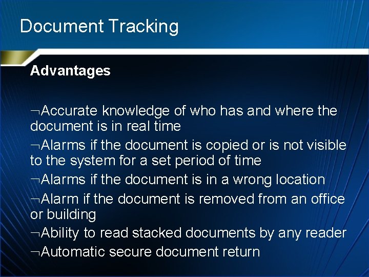 Document Tracking Advantages Accurate knowledge of who has and where the document is in