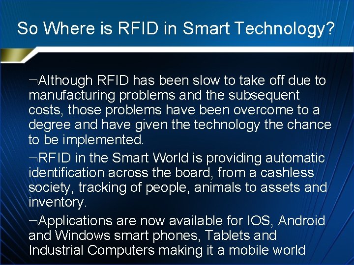 So Where is RFID in Smart Technology? Although RFID has been slow to take