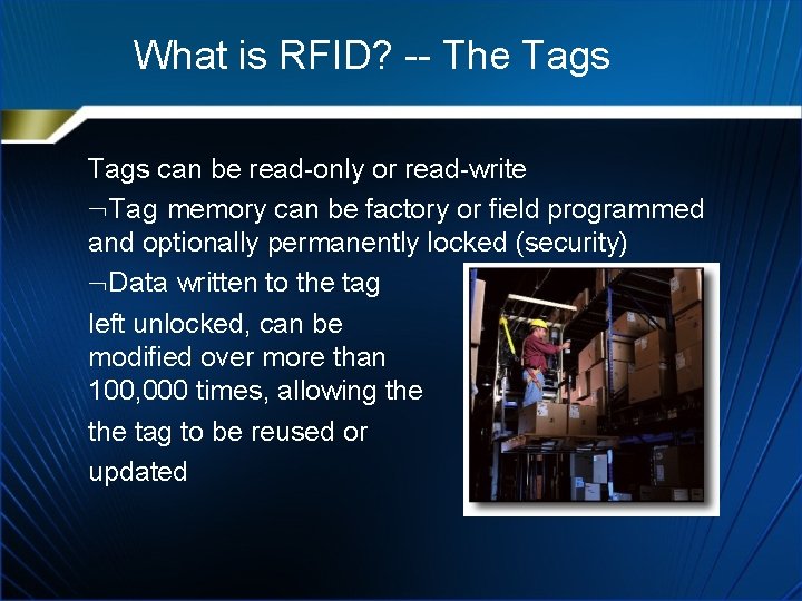 What is RFID? -- The Tags can be read-only or read-write Tag memory can