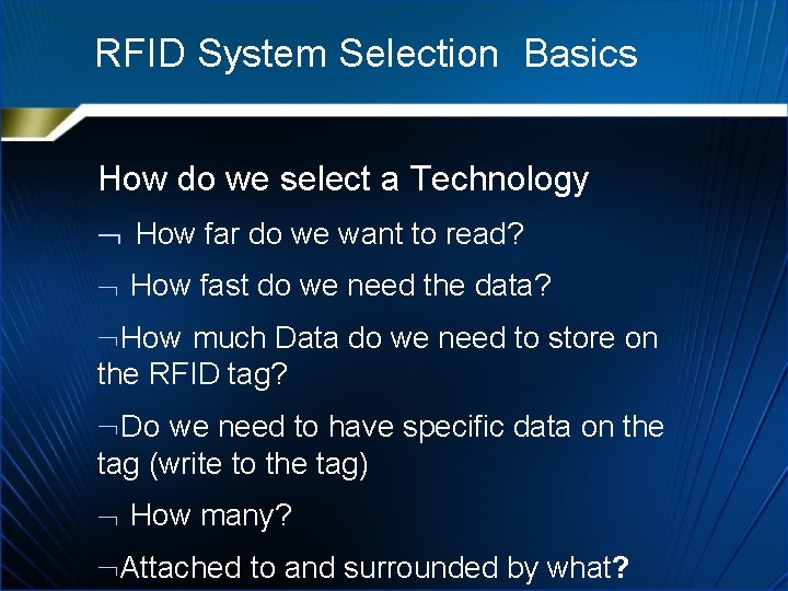 RFID System Selection Basics How do we select a Technology How far do we