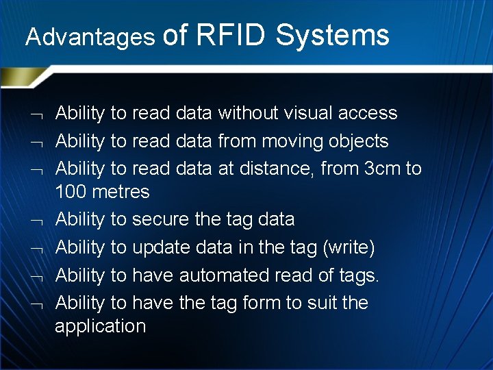 Advantages of RFID Systems Ability to read data without visual access Ability to read