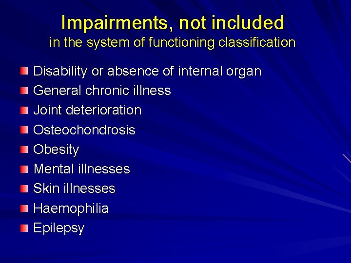 Impairments, not included in the system of functioning classification Disability or absence of internal