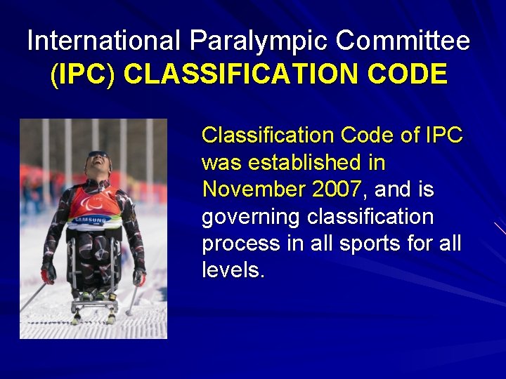 International Paralympic Committee (IPC) CLASSIFICATION CODE Classification Code of IPC was established in November
