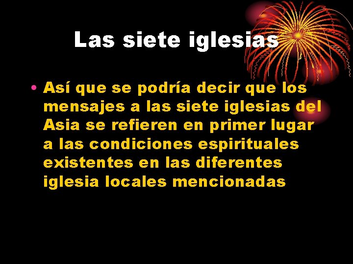 Las siete iglesias • Así que se podría decir que los mensajes a las