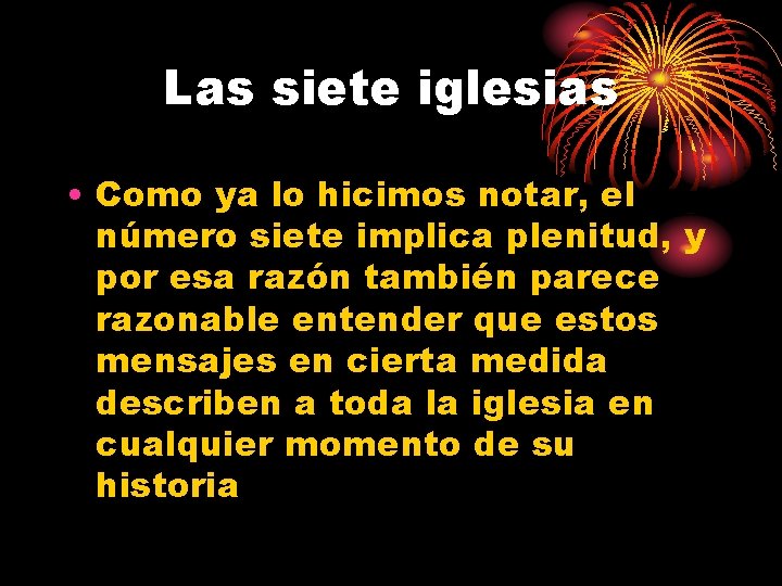 Las siete iglesias • Como ya lo hicimos notar, el número siete implica plenitud,