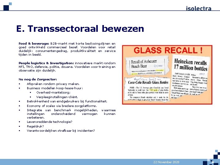 E. Transsectoraal bewezen Food & beverage: B 2 B-markt met korte beslissingslijnen en goed