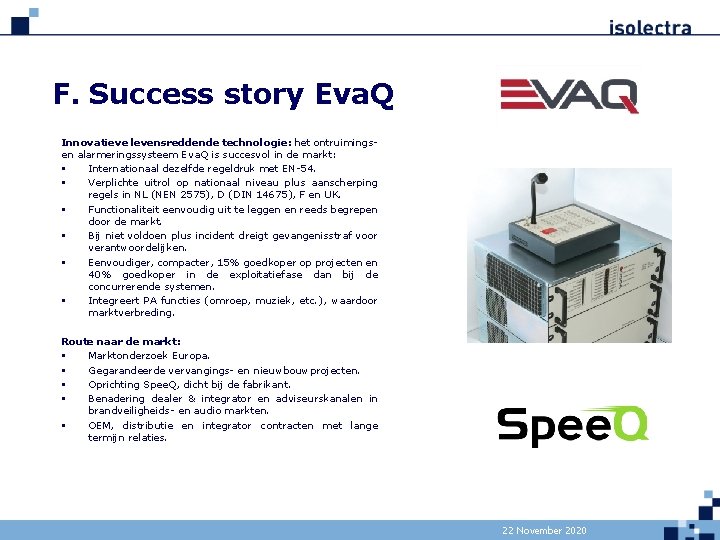 F. Success story Eva. Q Innovatieve levensreddende technologie: het ontruimingsen alarmeringssysteem Eva. Q is