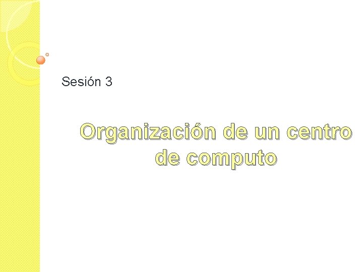 Sesión 3 Organización de un centro de computo 