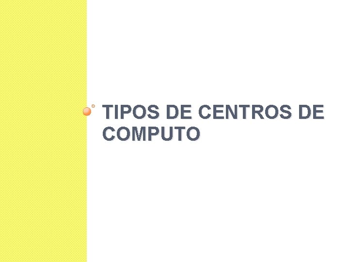 TIPOS DE CENTROS DE COMPUTO 