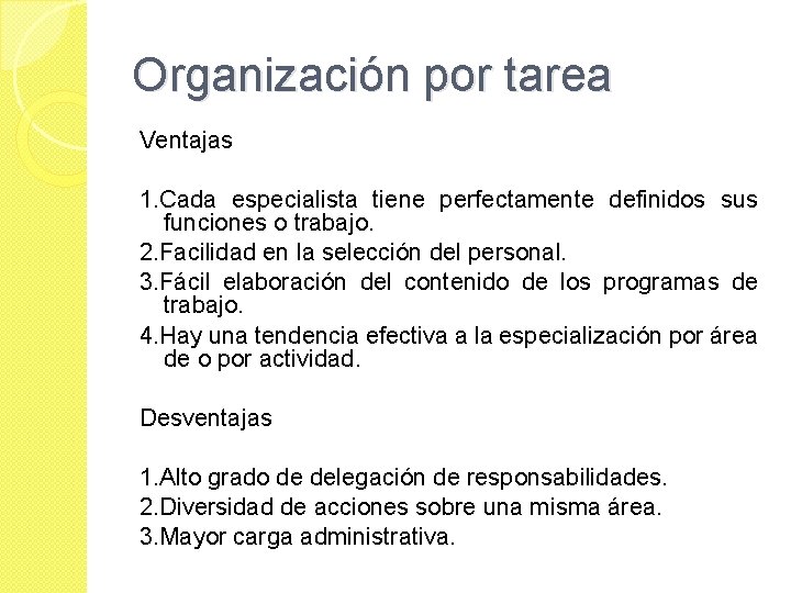 Organización por tarea Ventajas 1. Cada especialista tiene perfectamente definidos sus funciones o trabajo.