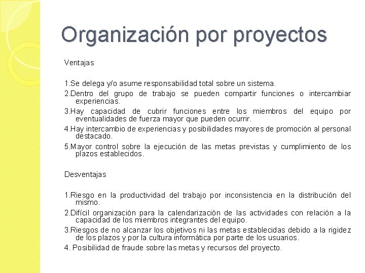 Organización por proyectos Ventajas 1. Se delega y/o asume responsabilidad total sobre un sistema.