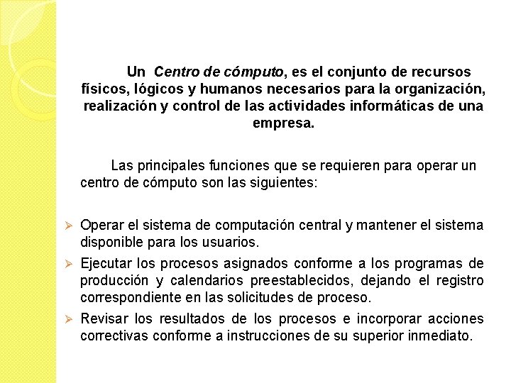 Un Centro de cómputo, es el conjunto de recursos físicos, lógicos y humanos necesarios