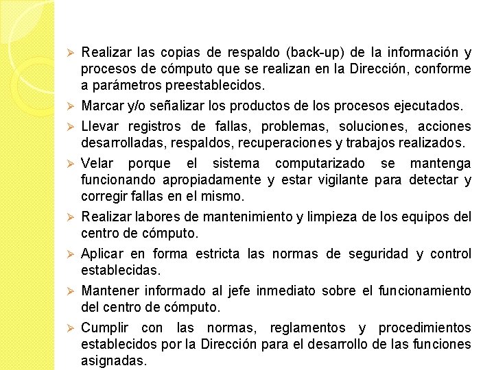 Realizar las copias de respaldo (back-up) de la información y procesos de cómputo que