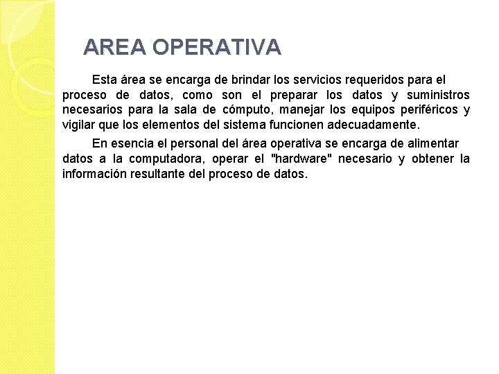 AREA OPERATIVA Esta área se encarga de brindar los servicios requeridos para el proceso