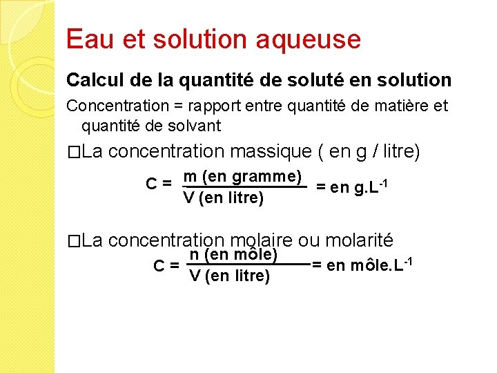 Eau et solution aqueuse Calcul de la quantité de soluté en solution Concentration =