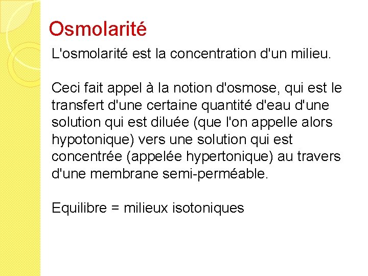 Osmolarité L'osmolarité est la concentration d'un milieu. Ceci fait appel à la notion d'osmose,