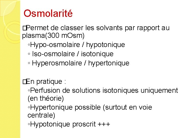 Osmolarité � Permet de classer les solvants par rapport au plasma(300 m. Osm) ◦Hypo-osmolaire