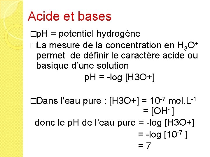 Acide et bases �p. H = potentiel hydrogène �La mesure de la concentration en