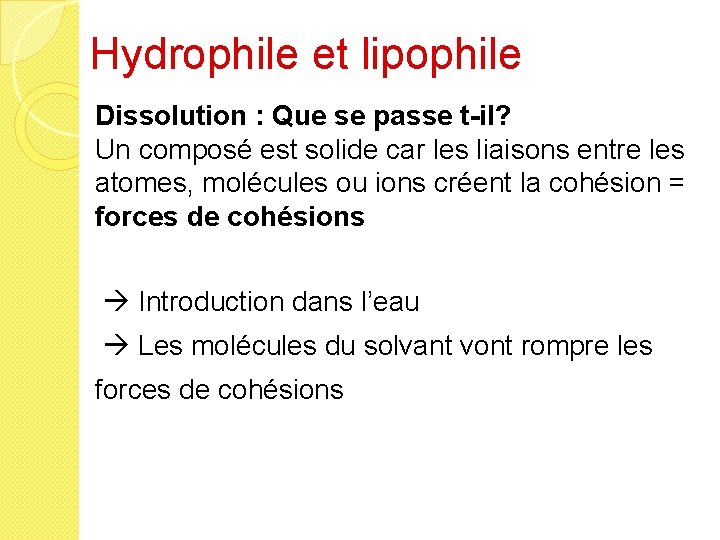 Hydrophile et lipophile Dissolution : Que se passe t-il? Un composé est solide car
