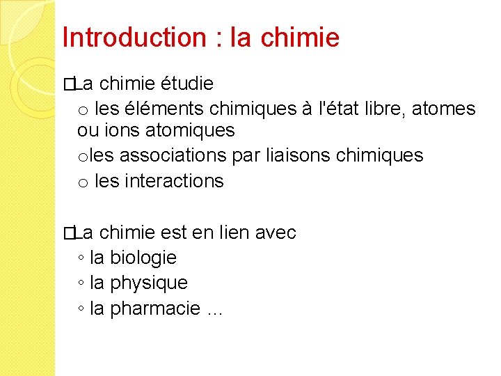 Introduction : la chimie � La chimie étudie o les éléments chimiques à l'état