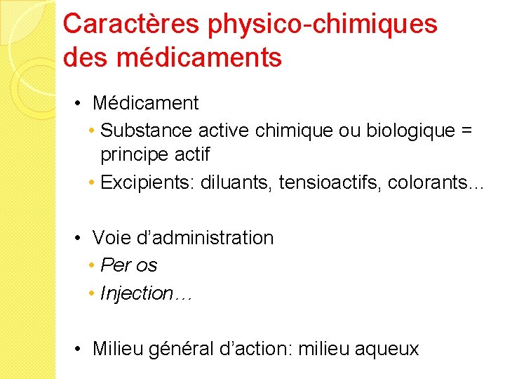 Caractères physico-chimiques des médicaments • Médicament • Substance active chimique ou biologique = principe