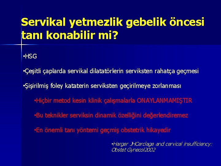 Servikal yetmezlik gebelik öncesi tanı konabilir mi? • HSG • Çeşitli çaplarda servikal dilatatörlerin Servikal yetmezlik gebelik öncesi tanı konabilir mi? • HSG • Çeşitli çaplarda servikal dilatatörlerin