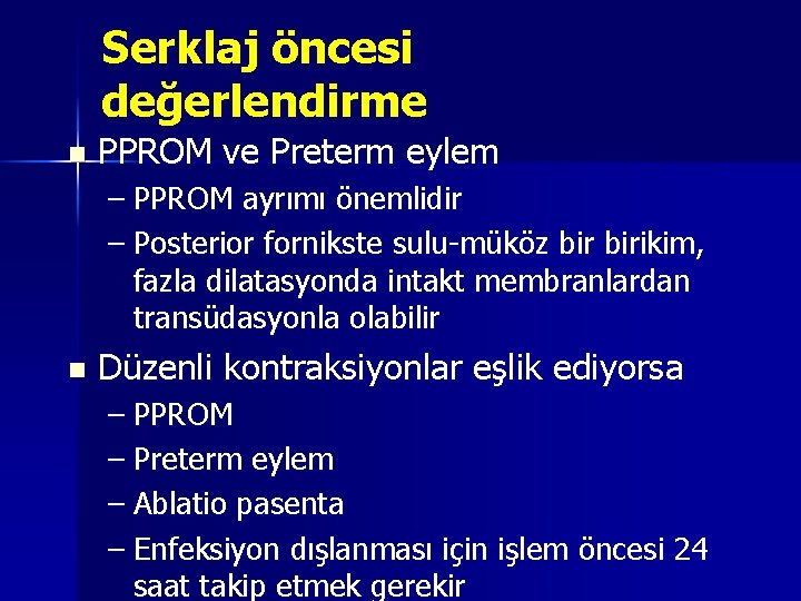 Serklaj öncesi değerlendirme n PPROM ve Preterm eylem – PPROM ayrımı önemlidir – Posterior Serklaj öncesi değerlendirme n PPROM ve Preterm eylem – PPROM ayrımı önemlidir – Posterior