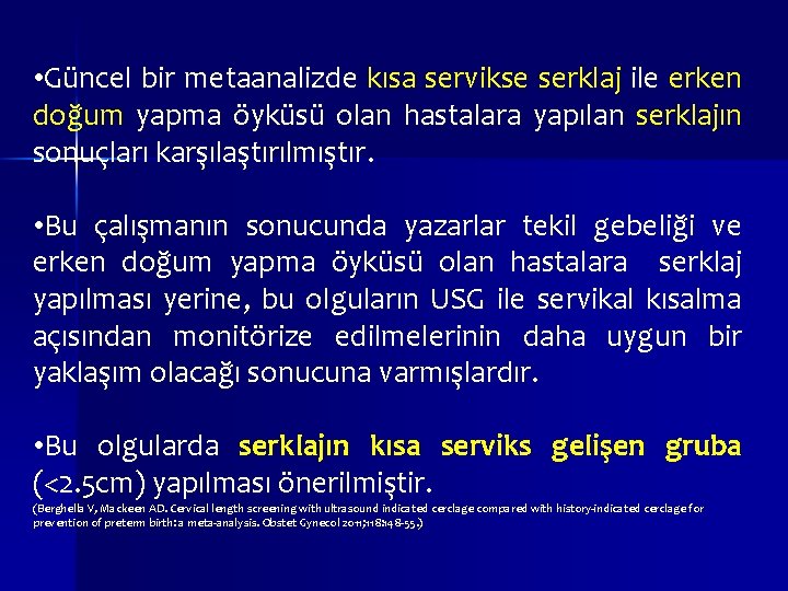 • Güncel bir metaanalizde kısa servikse serklaj ile erken doğum yapma öyküsü olan • Güncel bir metaanalizde kısa servikse serklaj ile erken doğum yapma öyküsü olan