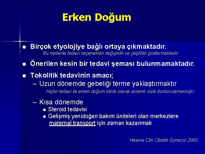 Erken Doğum n Birçok etyolojiye bağlı ortaya çıkmaktadır. Bu nedenle tedavi seçenekleri değişiklik ve Erken Doğum n Birçok etyolojiye bağlı ortaya çıkmaktadır. Bu nedenle tedavi seçenekleri değişiklik ve