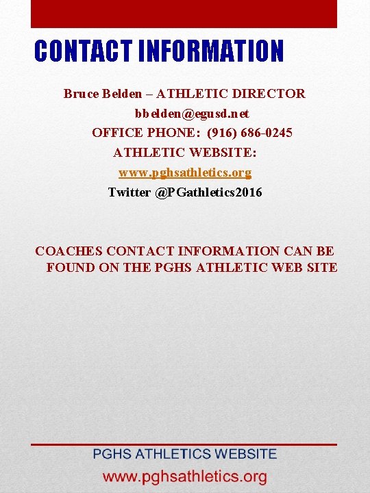 CONTACT INFORMATION Bruce Belden – ATHLETIC DIRECTOR bbelden@egusd. net OFFICE PHONE: (916) 686 -0245