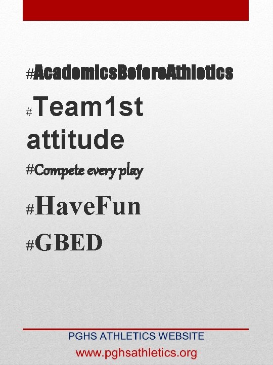 #Academics. Before. Athletics Team 1 st attitude # #Compete every play Have. Fun #