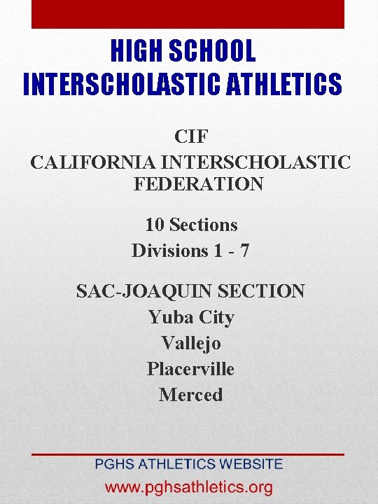 HIGH SCHOOL INTERSCHOLASTIC ATHLETICS CIF CALIFORNIA INTERSCHOLASTIC FEDERATION 10 Sections Divisions 1 - 7