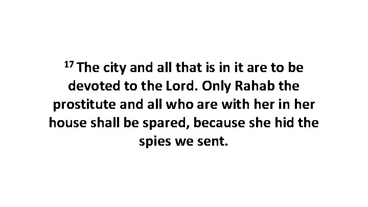 17 The city and all that is in it are to be devoted to