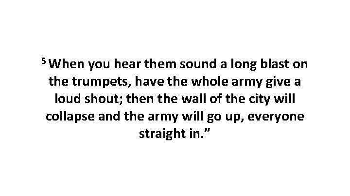 5 When you hear them sound a long blast on the trumpets, have the